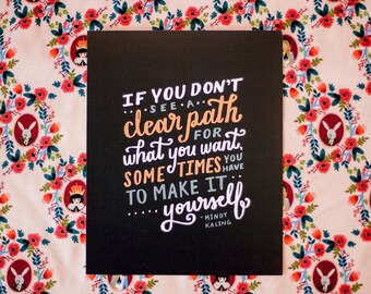 If You Don't See A Clear Path Mindy Kaling Hand Lettered Print (digitally printed)