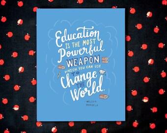 Education Is The Most Powerful Weapon Nelson Mandela Hand Lettered Print (8x10 digitally printed)