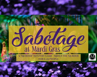 Sabotage at Mardi Gras - A Murder Mystery Game - Minus the Murder!