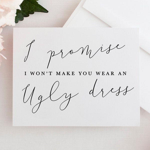 Funny bridesmaid proposal card, I promise I wont make you wear an ugly dress, Will You Be My Bridesmaid Card, Bridesmaid Proposal Card