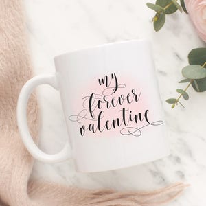 Fiancee Valentine's Gift, My Forever Valentine Mug, Valentine Mug, Valentine's Day Mug, Valentine's Day Gift, Girlfriend Mug, Mug image 2