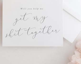 Funny bridesmaid proposal card, Help me get my S*** Together, Will You Be My Bridesmaid Card, Bridesmaid Proposal Card