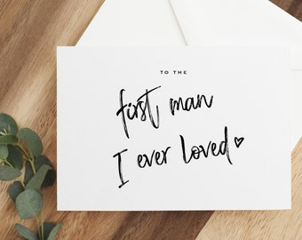 To the first man I ever loved, To My Dad On my Wedding Day Card, To My Dad, Wedding Day Card to Dad, To My Dad, Anniversary card for husband