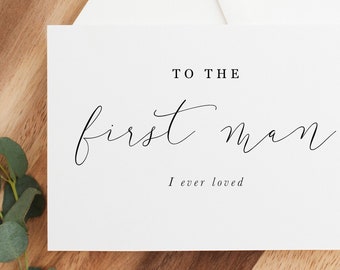 To the first man I ever loved, To My Dad On my Wedding Day Card, To My Dad, Wedding Day Card to Dad, To My Dad, Anniversary card for husband