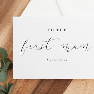 To the first man I ever loved, To My Dad On my Wedding Day Card, To My Dad, Wedding Day Card to Dad, To My Dad, Anniversary card for husband