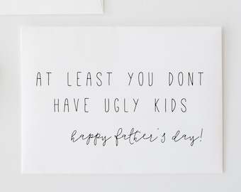 Tarjeta divertida para el Día del Padre: «Al menos no tienes hijos feos»