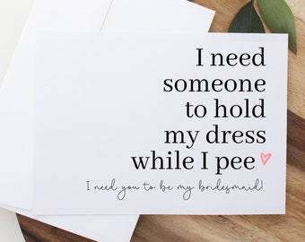 Will you hold my dress while I pee? Funny Bridesmaid proposal, Will You Be My Bridesmaid Card, Bridesmaid Proposal Card, Maid of Honor card