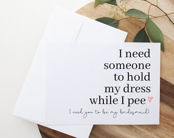 Will you hold my dress while I pee? Funny Bridesmaid proposal, Will You Be My Bridesmaid Card, Bridesmaid Proposal Card, Maid of Honor card