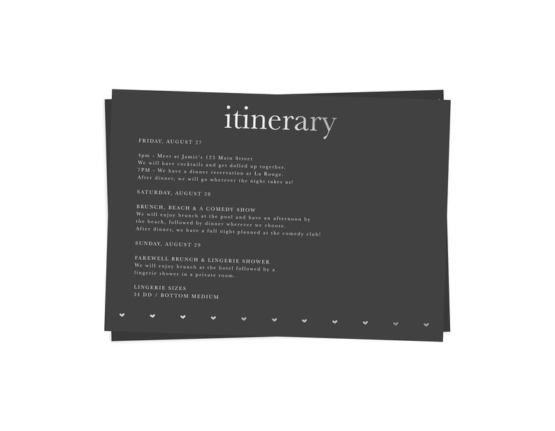 May include: A dark gray itinerary card with white text. The word "itinerary" is at the top. The text details events for Friday, Saturday, and Sunday, including brunch, a comedy show, and a lingerie shower. Lingerie sizes are listed.
