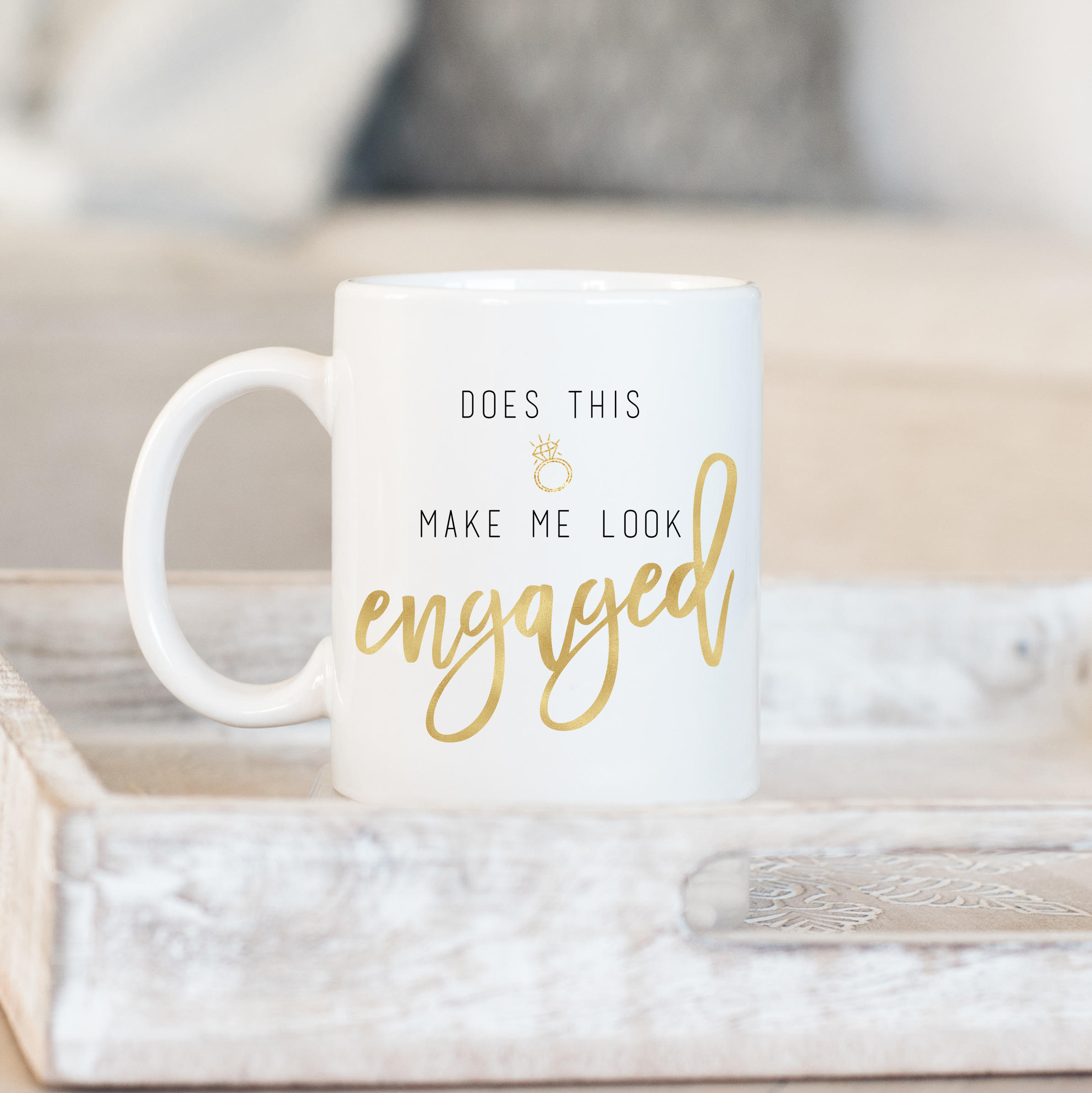 Does This Ring Make Me Look Engaged Mug Engagement Mug Engagement Gift Fiancee Mug Ring Mug Bride Mug Wedding Mug Funny Mug Gift Etsy
