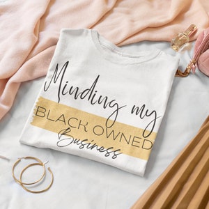 Minding My Black Owned Business | Melanin T-shirt  | Melanin PNG  Clipart JPEG Digital File