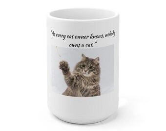 Ceramic Mug 15oz As Every Cat Owner Knows, Nobody Owns a Cat. Kitten