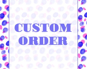 CUSTOM ORDER