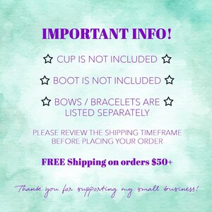 K&ouml;nnte beinhalten: Bild mit Text: "IMPORTANT INFO! CUP IS NOT INCLUDED. BOOT IS NOT INCLUDED. BOWS / BRACELETS ARE LISTED SEPARATELY. PLEASE REVIEW THE SHIPPING TIMEFRAME BEFORE PLACING YOUR ORDER." Hintergrund ist eine Aquarellwaschung in T&uuml;rkis und Lila.