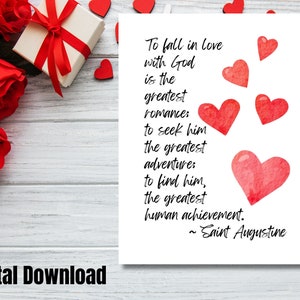 May include: A white card with a quote about love and God, featuring red watercolor hearts. The quote reads: "To fall in love with God is the greatest romance: to seek him the greatest adventure: to find him, the greatest human achievement." - Saint Augustine