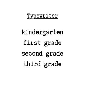 May include: Typewriter text showing the words "kindergarten", "first grade", "second grade", and "third grade".