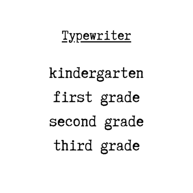 May include: Typewriter text showing the words "kindergarten", "first grade", "second grade", and "third grade".