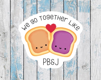 We go together like peanut butter and jelly stickers for best friend stickers friendship stickers funny peanut butter and jelly decal