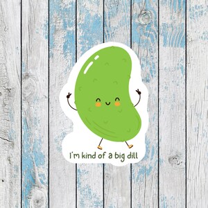 I&#39;m a big dill sticker for graduation stickers funny stickers funny pickle stickers cute pickle stickers dill pickle stickers pickle gifts