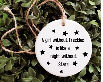 Freckles Ornament A girl without freckles is like a night without stars ornament ceramic ornaments for gingers rearview mirror accessories