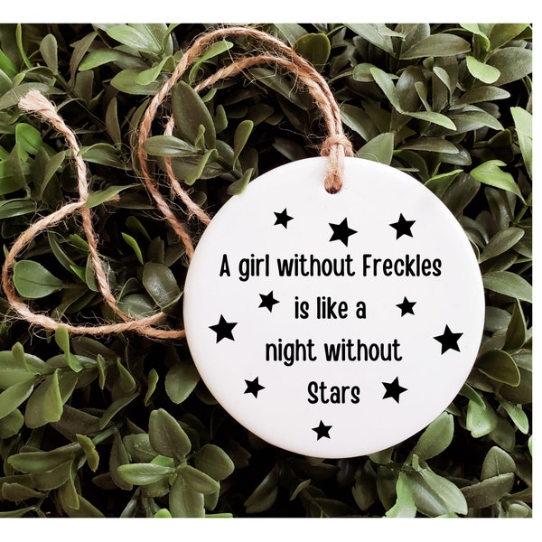 Freckles Ornament A girl without freckles is like a night without stars ornament ceramic ornaments for gingers rearview mirror accessories
