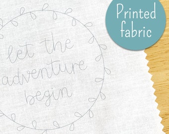Pre-printed 'Let the Adventure Begin' embroidery fabric to fit 4"/10cm hoop