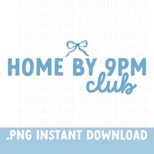 May include: Blue and white graphic design with a blue bow and the text "Home by 9PM club".