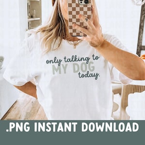 Diseño Solo hablando con mi perro hoy, descarga instantánea, PNG acogedor para camisetas, diseño divertido para amantes de los perros, diseño minimalista de mamá perro, introvertido png
