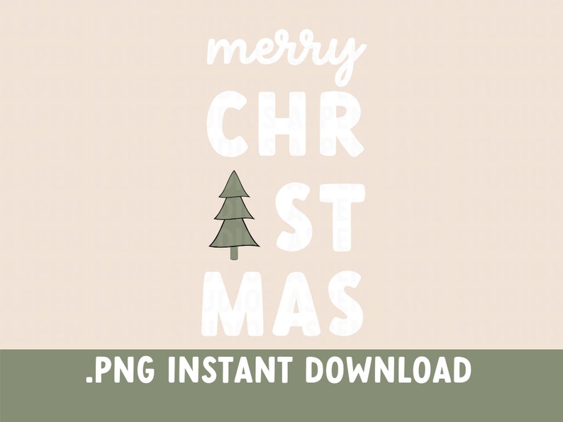 May include: White text on a light beige background reads "merry" with a green stylized Christmas tree between the words "CHR" and "ST" and the words "MAS" below. The text "PNG INSTANT DOWNLOAD" is in green on a dark green background.