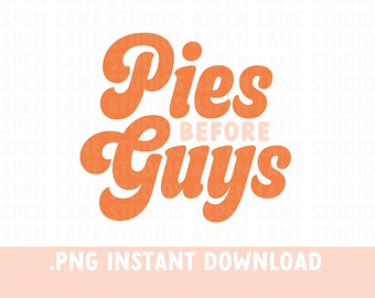 Pies Before Guys png, Fall tshirt design, Thanksgiving Print on demand design, Thanksgiving sublimation design, Coffee Mug design