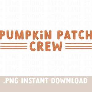May include: Orange text on a white background reads "Pumpkin Patch Crew" with three horizontal lines above and below the text.