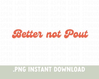 Better Not Pout png, Winter tshirt design, Christmas Print on demand design, Santa Saying sublimation design, Coffee Mug design