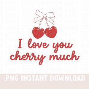 I love You Cherry Much PNG デザイン - シャツ用のかわいいバレンタインデー PNG、チェリー SVG - バレンタイン チェリー png - バレンタイン チェリー昇華