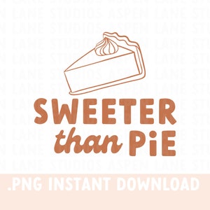 Sweeter Than Pie Brown png, Fall tshirt design, Thanksgiving Burnt Orange Print on demand design, Thanksgiving sublimation design, Foodie