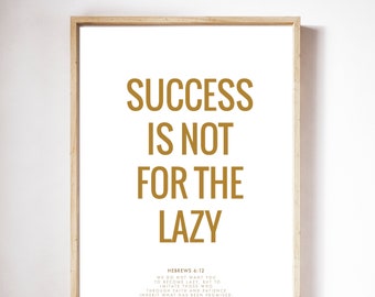 Success Is Not For The Lazy | Home Decor | entrepreneur print