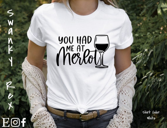 You had me at merlot shirt Clearance