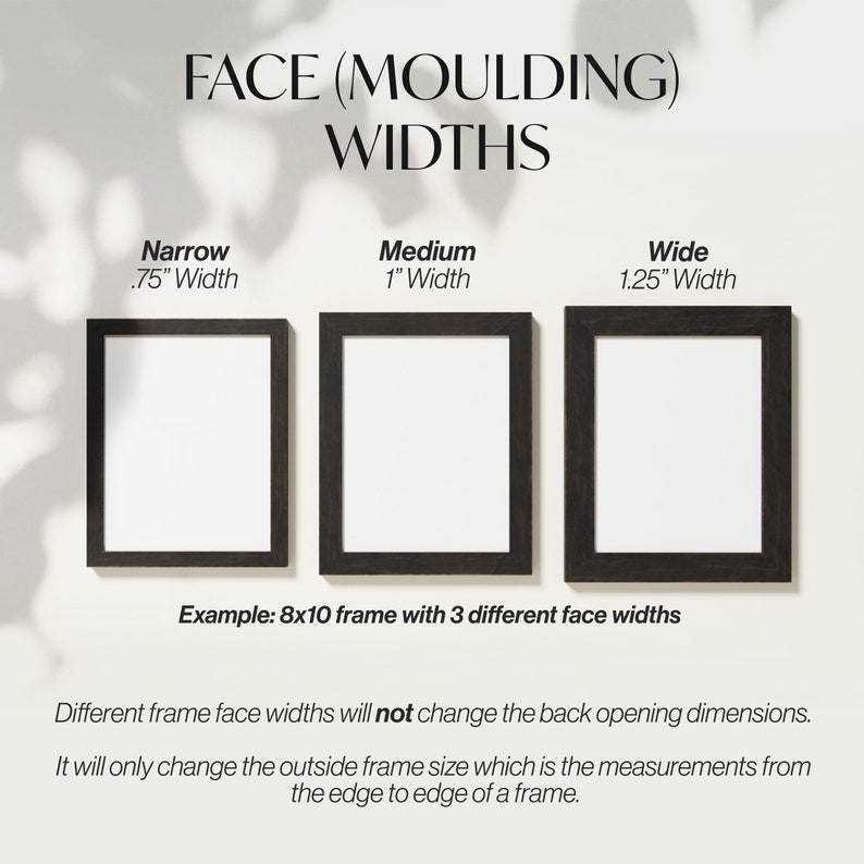 May include: Three picture frames with different widths, labeled "Narrow .75" Width", "Medium 1" Width", and "Wide 1.25" Width". The frames are black and have a white background. The text "Example: 8x10 frame with 3 different face widths" is below the frames.