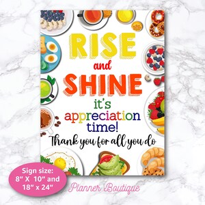 May include: A printable sign with the text "Rise and Shine it's appreciation time! Thank you for all you do". The sign is decorated with colorful breakfast foods like toast, eggs, coffee, and fruit. The sign is available in two sizes: 8" x 10" and 18" x 24".