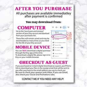 May include: A pink and white floral graphic with text that reads "After You Purchase" and "All purchases are available immediately after payment is confirmed. You may download from: Computer, Mobile Device, Checkout as Guest. Contact me if you need any help!"
