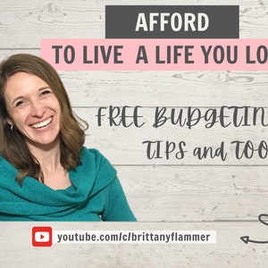 May include: A woman smiles and looks at the camera. The text "AFFORD TO LIVE A LIFE YOU LOVE" is in a pink rectangle above her head. The text "FREE BUDGETING TIPS and TOOLS" is below her. The text "youtube.com/c/brittanyflammer" is at the bottom of the image.