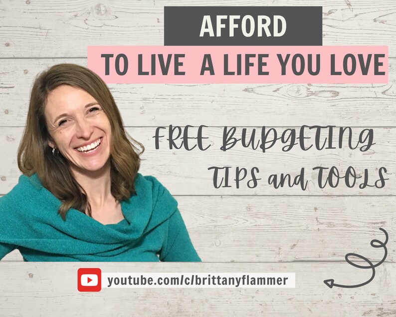 May include: A woman smiles and looks at the camera. The text "AFFORD TO LIVE A LIFE YOU LOVE" is in a pink rectangle above her head. The text "FREE BUDGETING TIPS and TOOLS" is below her. The text "youtube.com/c/brittanyflammer" is at the bottom of the image.