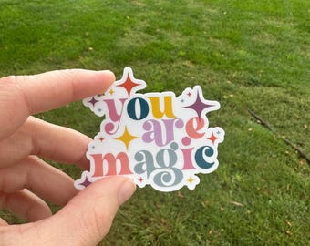 You Are Magic Sticker: Matte Waterproof Vinyl Decal - Inspirational Quote