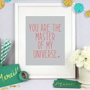 You are the Master of my Universe, Poster Wall Art, Poster Print, Typography Print, Typography Art, Valentines Art, Gift for Him image 1