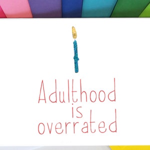 Adulthood is Overrated, Funny Birthday Card, Happy Birthday, Greeting Card, Funny Greeting, Funny Birthday Gift, 18th Birthday, 21st