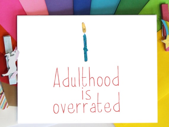 Adulthood is Overrated, Funny Birthday Card, Happy Birthday, Greeting Card, Funny Greeting, Funny Birthday Gift, 18th Birthday, 21st