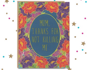 Thanks for not killing me, Funny Mother's Day Card, Mother's Day Card, Card for Mom, Mothers Day Cards, Handmade card for mom, Mom Greeting