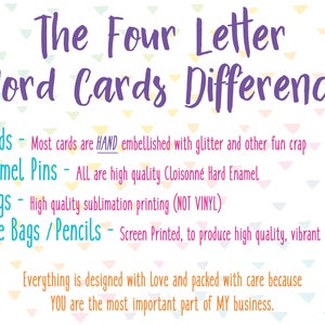 May include: Text graphic with the title "The Four Letter Word Cards Difference".  The text describes the different materials and methods used to create cards, enamel pins, mugs, tote bags, and pencils.  The text states that "Everything is designed with love and packed with care because YOU are the most important part of MY business."