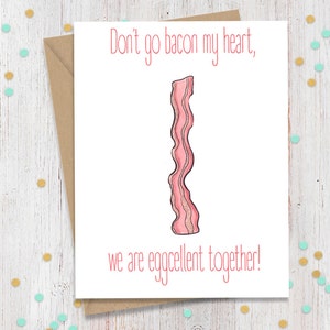 Don't go Bacon my heart, Funny Anniversary, Funny Card, Anniversary Card, Funny Greeting, Card for Him, Card for Her, Bacon Greeting image 1