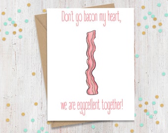 Don't go Bacon my heart, Funny Anniversary, Funny Card, Anniversary Card, Funny Greeting, Card for Him, Card for Her, Bacon Greeting