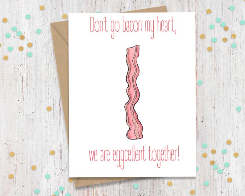 Don't go Bacon my heart, Funny Anniversary, Funny Card, Anniversary Card, Funny Greeting, Card for Him, Card for Her, Bacon Greeting image 1